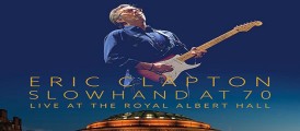 DVD Review – Eric Clapton – Slowhand At 70 – Live From The Royal Albert Hall – Eagle Rock Entertainment
