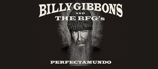 Album Review – Billy Gibbons and The BFG’s – Perfectamundo – Concord Music Group